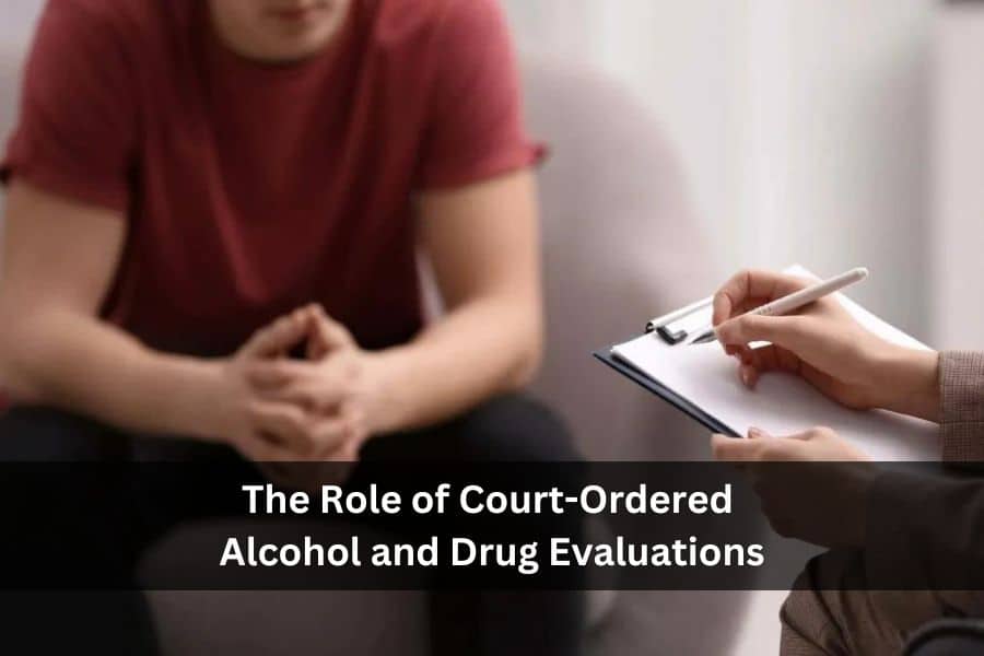 Court-Ordered Alcohol and Drug Evaluation